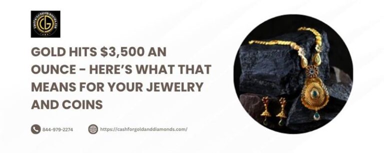Copy of Gold Hits $3,500 an Ounce - Here’s What That Means for Your Jewelry and Coins